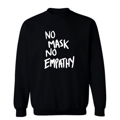 No Mask No Empathy Sweatshirt