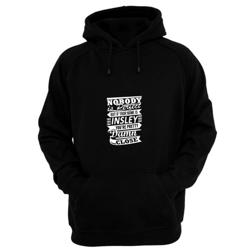 Nobody Is Perfect Insley Pretty Damn Close Hoodie