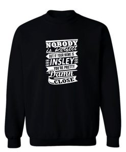 Nobody Is Perfect Insley Pretty Damn Close Sweatshirt