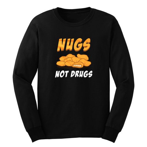 Nugs Not Drugs Chicken Nugget Long Sleeve