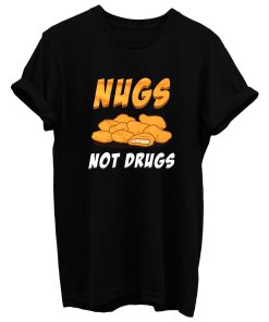 Nugs Not Drugs Chicken Nugget T Shirt