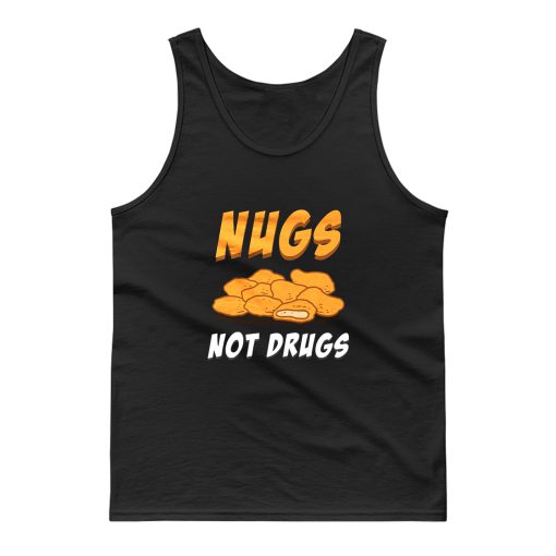 Nugs Not Drugs Chicken Nugget Tank Top