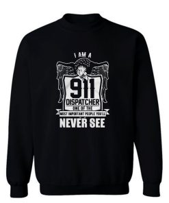 One Of The Most Important People You Will Never See Sweatshirt