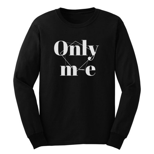 Only Me Long Sleeve