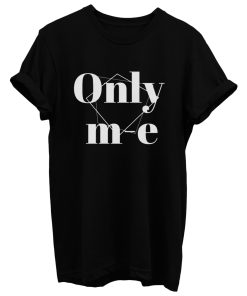 Only Me T Shirt