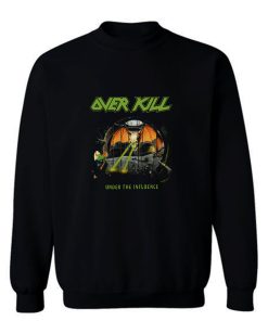 Overkill Under The Influence Sweatshirt