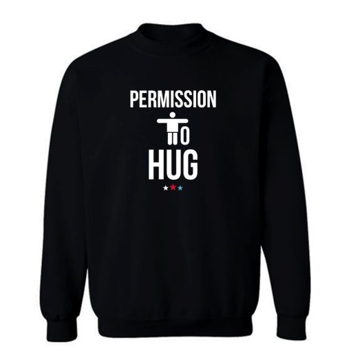 Permission To Hug Vice President Joe Biden 2020 Sweatshirt