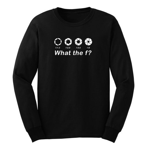 Photography What the f Long Sleeve