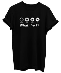 Photography What the f T Shirt