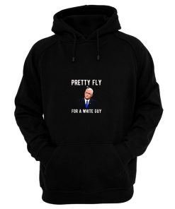 Pretty Fly For A White Guy Mike Pence Hoodie