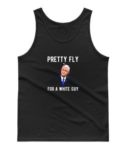 Pretty Fly For A White Guy Mike Pence Tank Top