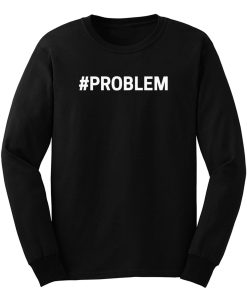 Problem Long Sleeve