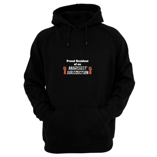 Proud Resident Of An Anarchist Jurisdiction Funny Anti Trump Hoodie