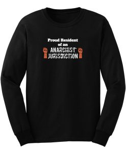 Proud Resident Of An Anarchist Jurisdiction Funny Anti Trump Long Sleeve