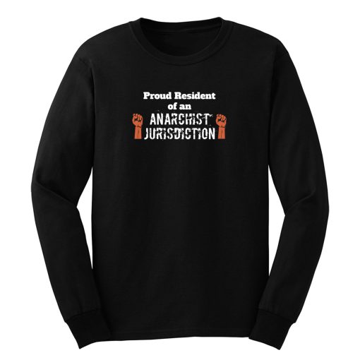 Proud Resident Of An Anarchist Jurisdiction Funny Anti Trump Long Sleeve