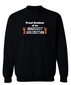 Proud Resident Of An Anarchist Jurisdiction Funny Anti Trump Sweatshirt