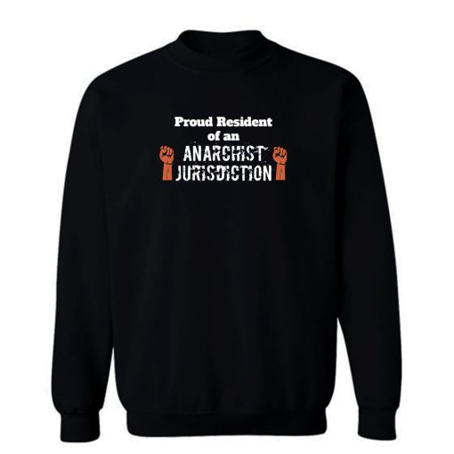 Proud Resident Of An Anarchist Jurisdiction Funny Anti Trump Sweatshirt