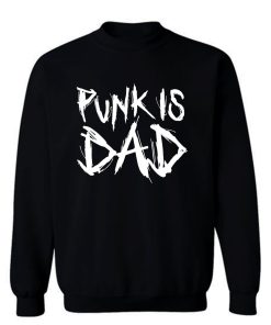 Punk Is Dad Sweatshirt