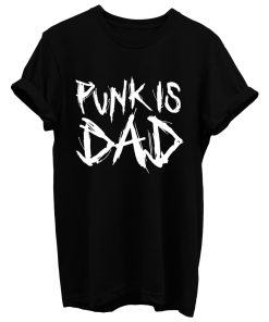 Punk Is Dad T Shirt