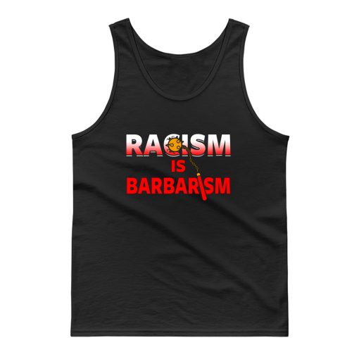 Racism Is Barbarism Tank Top