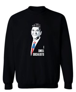 Ronald Reagan I Smell Socialists Sweatshirt