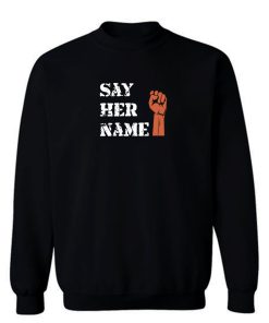 Say Her Name Sweatshirt