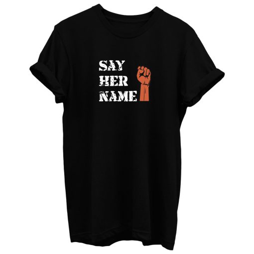 Say Her Name T Shirt