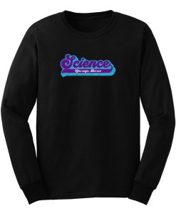 Science Like Magic But Only Real Long Sleeve