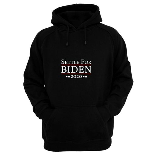 Settle For Biden 2020 Hoodie