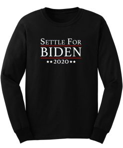 Settle For Biden 2020 Long Sleeve