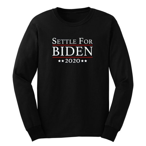 Settle For Biden 2020 Long Sleeve