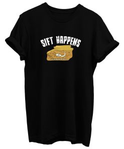 Sift Happens Archaeology T Shirt