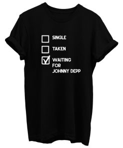 Single Taken Waiting For Johnny Depp T Shirt