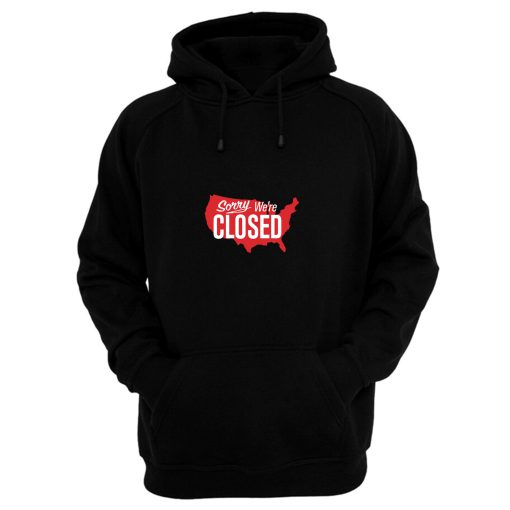 Sorry Were Closed Hoodie