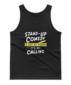 Stand Up Comedy Is Not My Hobby Its My Calling Tank Top