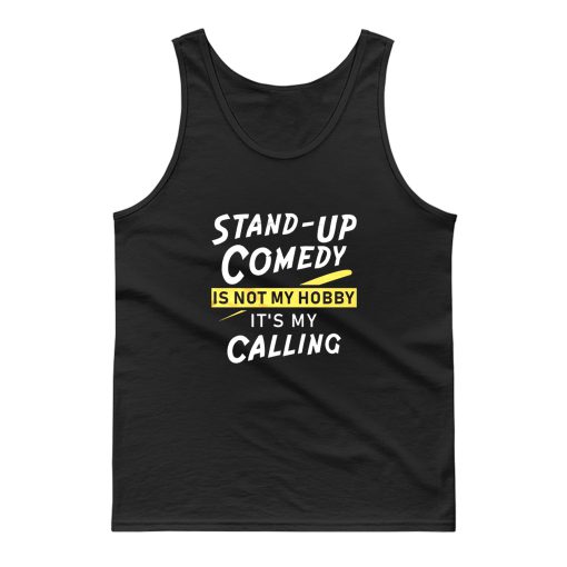 Stand Up Comedy Is Not My Hobby Its My Calling Tank Top