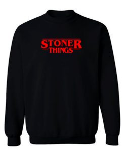 Stoner Things Sweatshirt