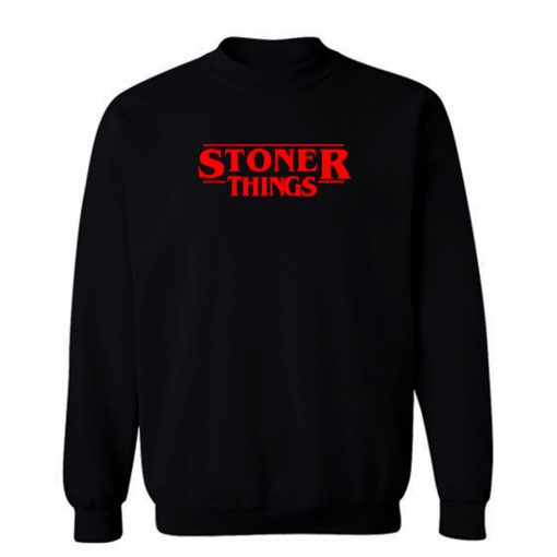 Stoner Things Sweatshirt