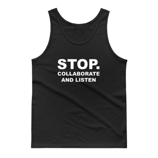 Stop Collaborate And Listen Tank Top