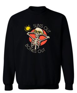 Suns Out Bones Out Sweatshirt