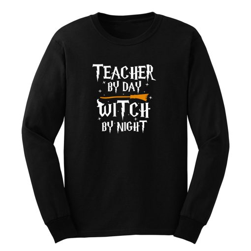 Teacher By Day Witch By Night Long Sleeve