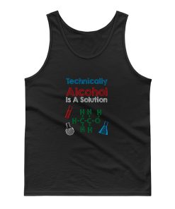 Technically Alcohol Is A Solution Tank Top