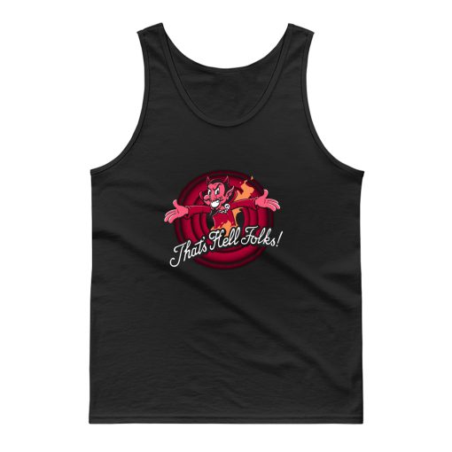 Thats Hell Folks Tank Top