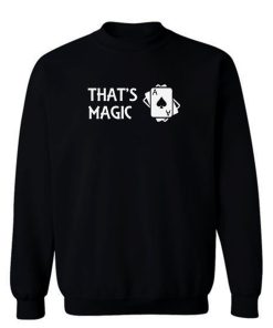 Thats Magic Sweatshirt