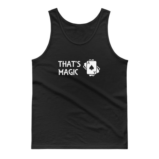 Thats Magic Tank Top