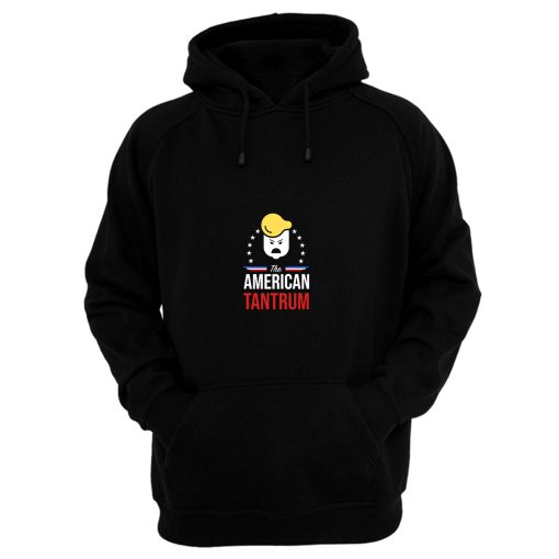 The American Tantrum Trump Presidential Hoodie