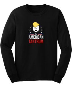 The American Tantrum Trump Presidential Long Sleeve