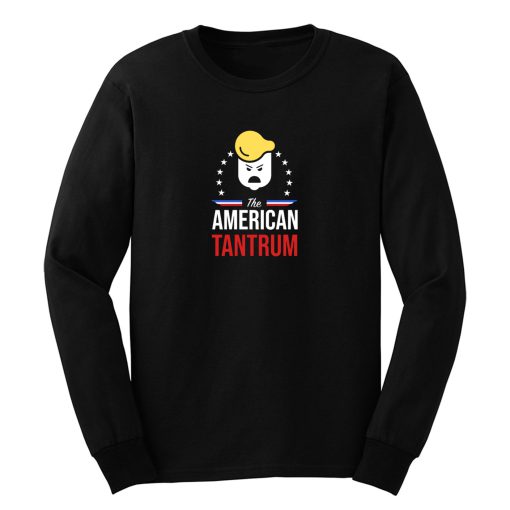 The American Tantrum Trump Presidential Long Sleeve