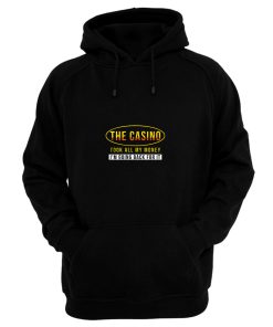 The Casino Took All My Money Im Going Back For it Hoodie