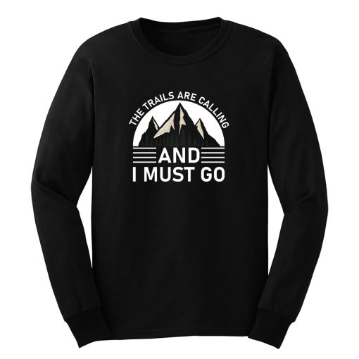 The Trails Are Calling And I Must Go Black White Long Sleeve